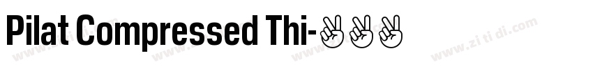 Pilat Compressed Thi字体转换 Pilat Compressed Thi字体转换